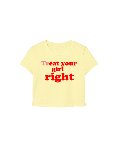"Treat ur gurl ryt" Baby Tee