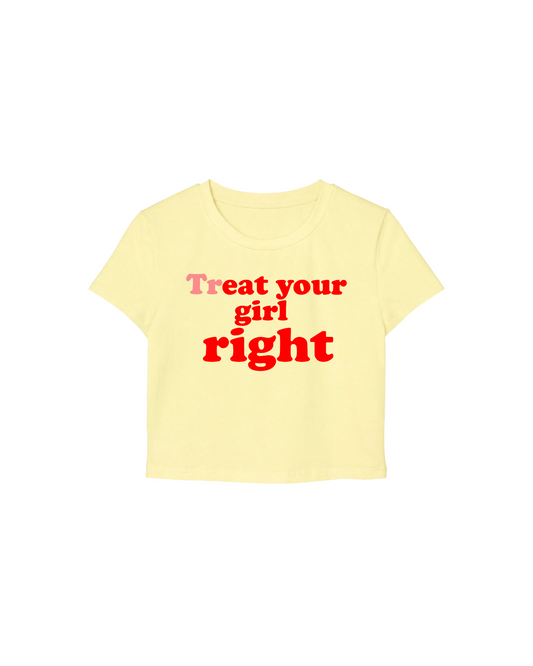 "Treat ur gurl ryt" Baby Tee